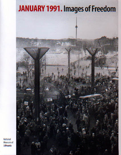 January 1991. Images of Freedom. Compiled by Erika Miknevičiūtė
